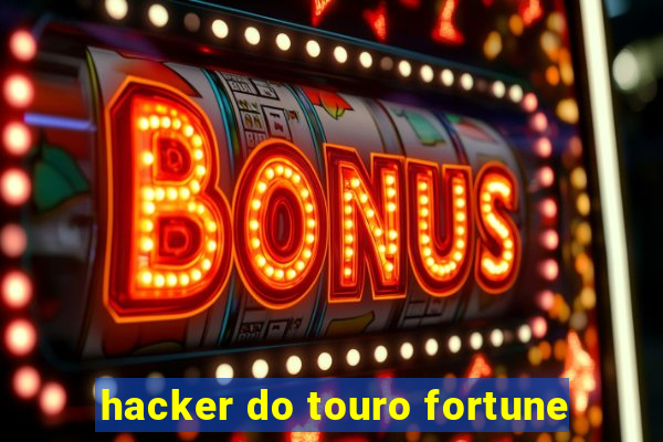 hacker do touro fortune